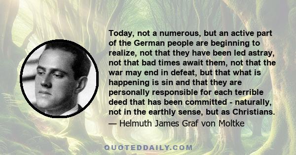 Today, not a numerous, but an active part of the German people are beginning to realize, not that they have been led astray, not that bad times await them, not that the war may end in defeat, but that what is happening