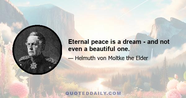 Eternal peace is a dream - and not even a beautiful one.