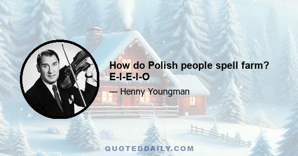 How do Polish people spell farm? E-I-E-I-O