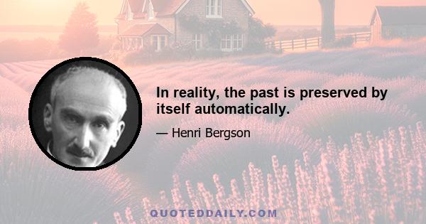 In reality, the past is preserved by itself automatically.