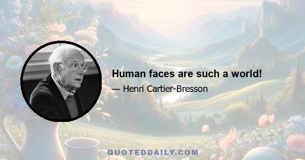 Human faces are such a world!