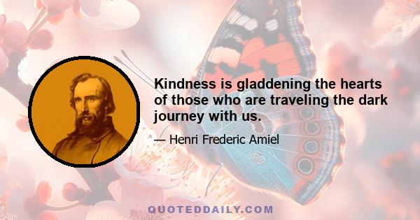 Kindness is gladdening the hearts of those who are traveling the dark journey with us.