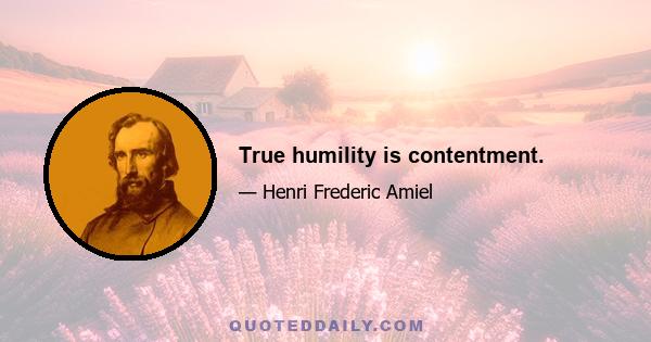 True humility is contentment.