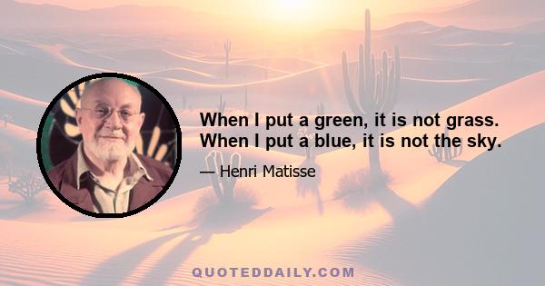 When I put a green, it is not grass. When I put a blue, it is not the sky.