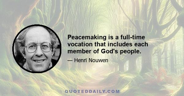 Peacemaking is a full-time vocation that includes each member of God's people.