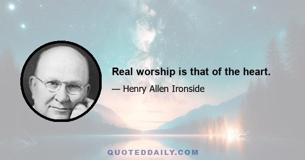 Real worship is that of the heart.