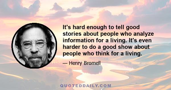 It's hard enough to tell good stories about people who analyze information for a living. It's even harder to do a good show about people who think for a living.