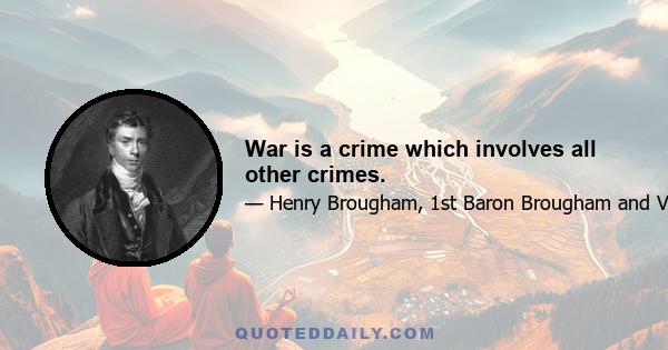 War is a crime which involves all other crimes.