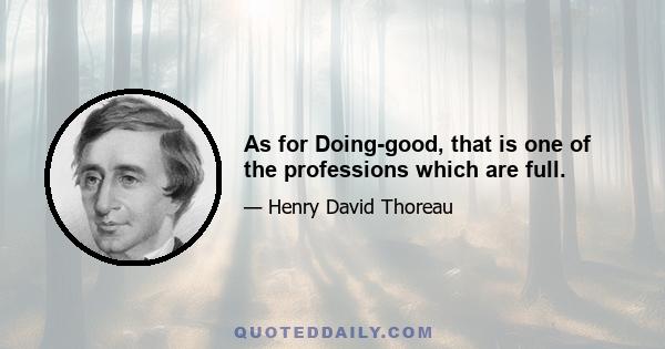 As for Doing-good, that is one of the professions which are full.