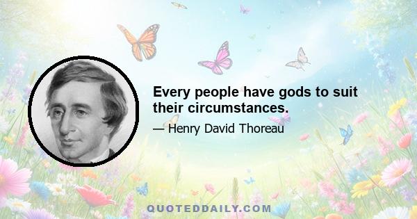 Every people have gods to suit their circumstances.