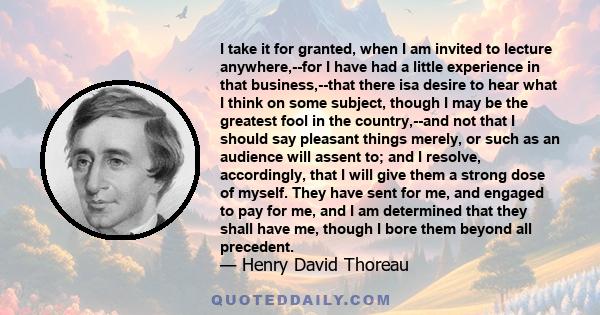 I take it for granted, when I am invited to lecture anywhere,--for I have had a little experience in that business,--that there isa desire to hear what I think on some subject, though I may be the greatest fool in the