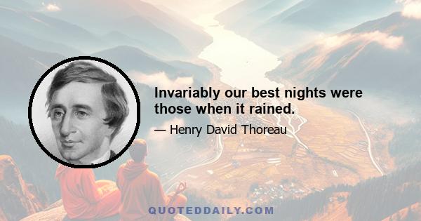 Invariably our best nights were those when it rained.