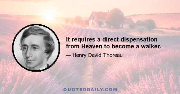 It requires a direct dispensation from Heaven to become a walker.