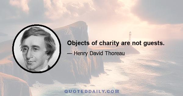 Objects of charity are not guests.