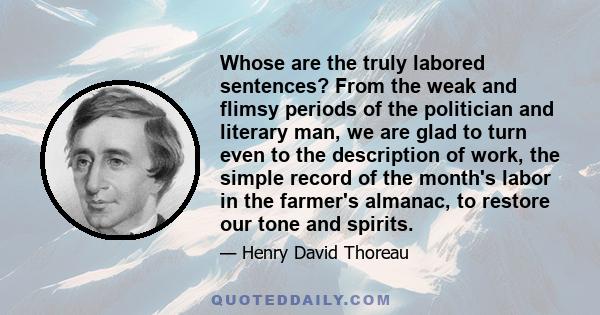 Whose are the truly labored sentences? From the weak and flimsy periods of the politician and literary man, we are glad to turn even to the description of work, the simple record of the month's labor in the farmer's