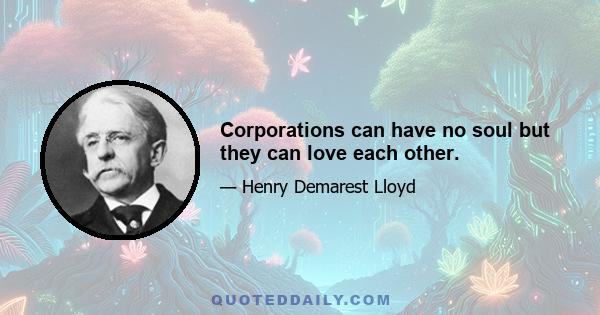 Corporations can have no soul but they can love each other.