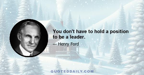 You don't have to hold a position to be a leader.