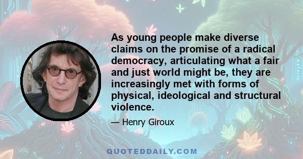 As young people make diverse claims on the promise of a radical democracy, articulating what a fair and just world might be, they are increasingly met with forms of physical, ideological and structural violence.