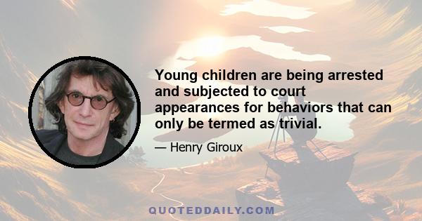 Young children are being arrested and subjected to court appearances for behaviors that can only be termed as trivial.