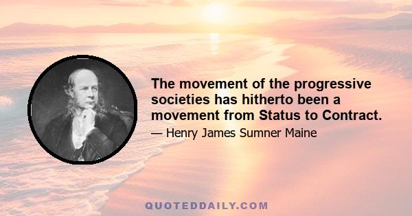 The movement of the progressive societies has hitherto been a movement from Status to Contract.