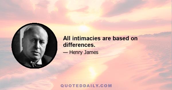 All intimacies are based on differences.