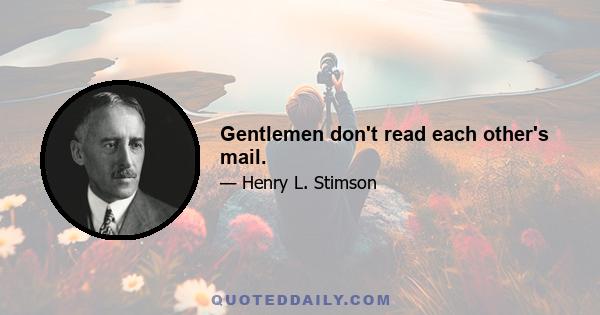 Gentlemen don't read each other's mail.