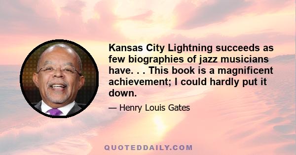 Kansas City Lightning succeeds as few biographies of jazz musicians have. . . This book is a magnificent achievement; I could hardly put it down.