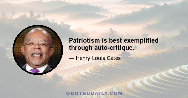 Patriotism is best exemplified through auto-critique.