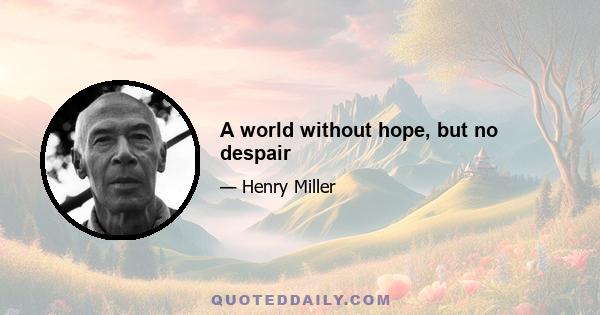 A world without hope, but no despair