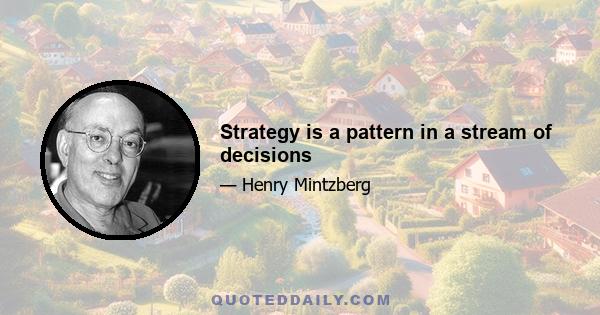 Strategy is a pattern in a stream of decisions