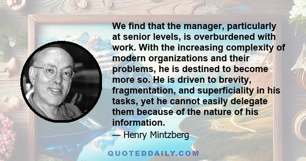 We find that the manager, particularly at senior levels, is overburdened with work. With the increasing complexity of modern organizations and their problems, he is destined to become more so. He is driven to brevity,