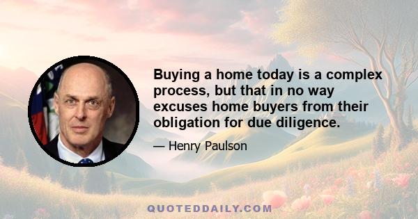 Buying a home today is a complex process, but that in no way excuses home buyers from their obligation for due diligence.