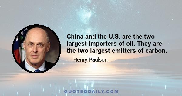 China and the U.S. are the two largest importers of oil. They are the two largest emitters of carbon.