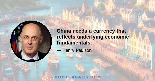 China needs a currency that reflects underlying economic fundamentals.