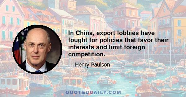 In China, export lobbies have fought for policies that favor their interests and limit foreign competition.