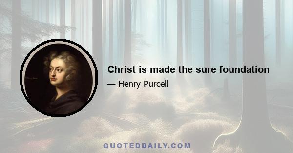 Christ is made the sure foundation