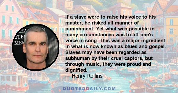 If a slave were to raise his voice to his master, he risked all manner of punishment. Yet what was possible in many circumstances was to lift one's voice in song. This was a major ingredient in what is now known as