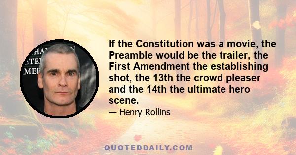 If the Constitution was a movie, the Preamble would be the trailer, the First Amendment the establishing shot, the 13th the crowd pleaser and the 14th the ultimate hero scene.