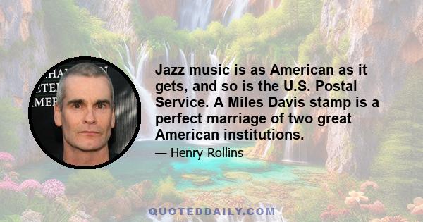 Jazz music is as American as it gets, and so is the U.S. Postal Service. A Miles Davis stamp is a perfect marriage of two great American institutions.