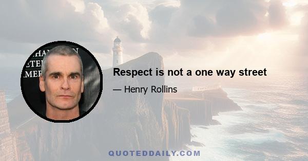 Respect is not a one way street