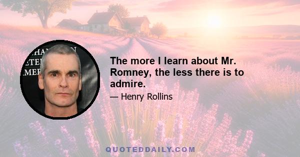 The more I learn about Mr. Romney, the less there is to admire.