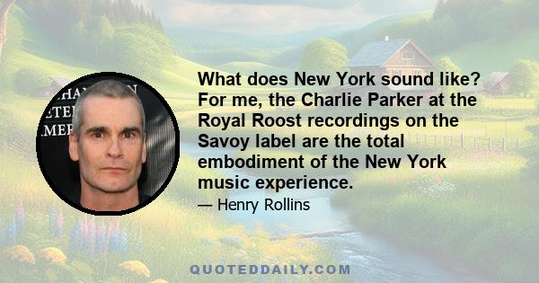 What does New York sound like? For me, the Charlie Parker at the Royal Roost recordings on the Savoy label are the total embodiment of the New York music experience.