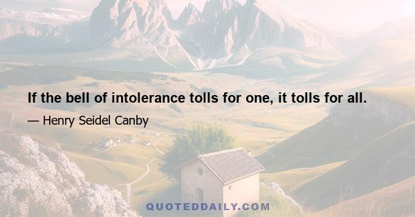 If the bell of intolerance tolls for one, it tolls for all.