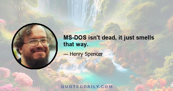 MS-DOS isn't dead, it just smells that way.