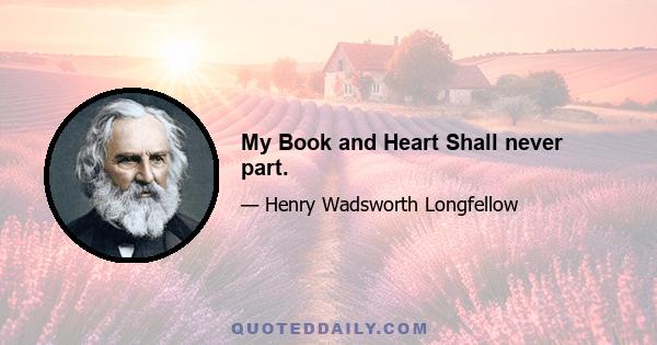 My Book and Heart Shall never part.