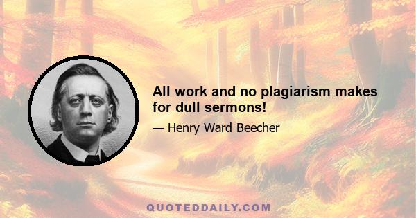 All work and no plagiarism makes for dull sermons!