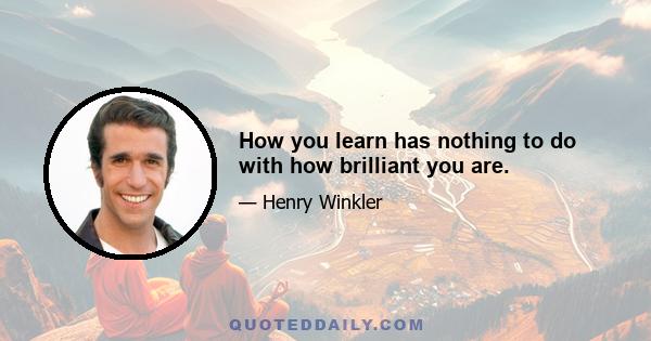 How you learn has nothing to do with how brilliant you are.