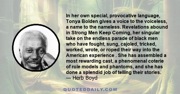 In her own special, provocative language, Tonya Bolden gives a voice to the voiceless, a name to the nameless. Revelations abound in Strong Men Keep Coming, her singular take on the endless parade of black men who have