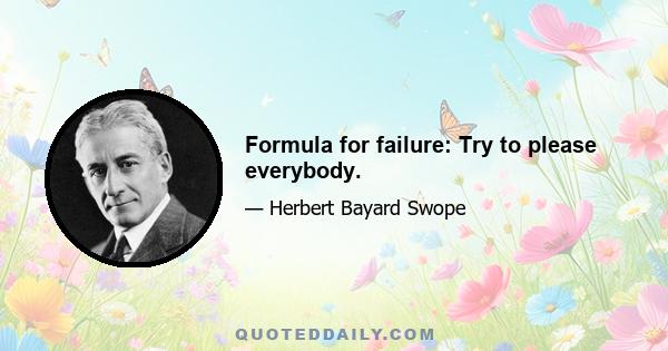 Formula for failure: Try to please everybody.