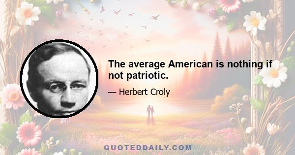 The average American is nothing if not patriotic.